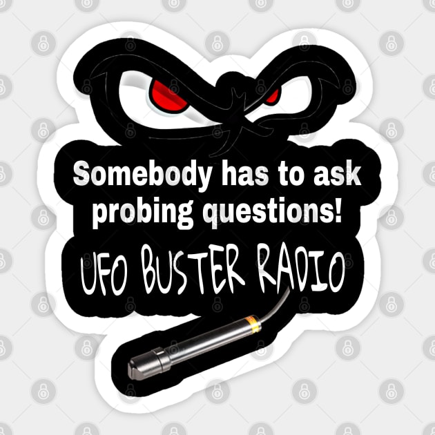 UFO Buster Radio - Probing Questions Sticker by UFOBusterRadio42